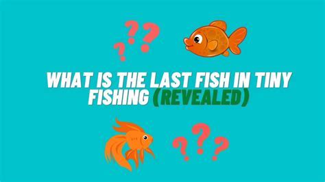 What is the Last Fish in Tiny Fishing Game? Exploring the Mysteries and Myths of Virtual Angling